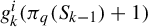 g Subscript k Superscript i Baseline left parenthesis pi Subscript q Baseline left parenthesis upper S Subscript k minus 1 Baseline right parenthesis plus 1 right parenthesis