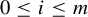 0 less than or equals i less than or equals m