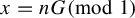x equals n upper G backslash pmod 1