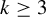 k greater than or equals 3