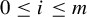 0 less than or equals i less than or equals m