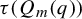 tau left parenthesis upper Q Subscript m Baseline left parenthesis q right parenthesis right parenthesis