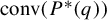 c o n v left parenthesis upper P Superscript asterisk Baseline left parenthesis q right parenthesis right parenthesis
