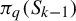 pi Subscript q Baseline left parenthesis upper S Subscript k minus 1 Baseline right parenthesis