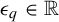 epsilon Subscript q Baseline element of double struck upper R