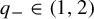 q Subscript minus Baseline element of left parenthesis 1 comma 2 right parenthesis