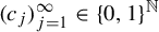 left parenthesis c Subscript j Baseline right parenthesis Subscript j equals 1 Superscript infinity Baseline element of left brace 0 comma 1 right brace Superscript double struck upper N