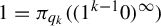 1 equals pi Subscript q Sub Subscript k Baseline left parenthesis left parenthesis 1 Superscript k minus 1 Baseline 0 right parenthesis Superscript infinity Baseline right parenthesis