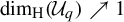backslash dimension Subscript normal upper H Baseline left parenthesis upper U Subscript q Baseline right parenthesis up right arrow 1