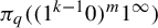 pi Subscript q Baseline left parenthesis left parenthesis 1 Superscript k minus 1 Baseline 0 right parenthesis Superscript m Baseline 1 Superscript infinity Baseline right parenthesis