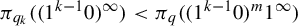 pi Subscript q Sub Subscript k Baseline left parenthesis left parenthesis 1 Superscript k minus 1 Baseline 0 right parenthesis Superscript infinity Baseline right parenthesis less than pi Subscript q Baseline left parenthesis left parenthesis 1 Superscript k minus 1 Baseline 0 right parenthesis Superscript m Baseline 1 Superscript infinity Baseline right parenthesis