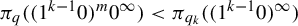 pi Subscript q Baseline left parenthesis left parenthesis 1 Superscript k minus 1 Baseline 0 right parenthesis Superscript m Baseline 0 Superscript infinity Baseline right parenthesis less than pi Subscript q Sub Subscript k Baseline left parenthesis left parenthesis 1 Superscript k minus 1 Baseline 0 right parenthesis Superscript infinity Baseline right parenthesis