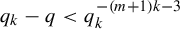 q Subscript k Baseline minus q less than q Subscript k Superscript minus left parenthesis m plus 1 right parenthesis k minus 3