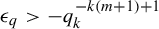 epsilon Subscript q Baseline greater than minus q Subscript k Superscript minus k left parenthesis m plus 1 right parenthesis plus 1