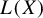 upper L left parenthesis upper X right parenthesis