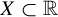 upper X subset of double struck upper R