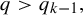 q greater than q Subscript k minus 1 Baseline comma