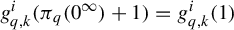 g Subscript q comma k Superscript i Baseline left parenthesis pi Subscript q Baseline left parenthesis 0 Superscript infinity Baseline right parenthesis plus 1 right parenthesis equals g Subscript q comma k Superscript i Baseline left parenthesis 1 right parenthesis