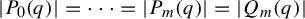 StartAbsoluteValue upper P 0 left parenthesis q right parenthesis EndAbsoluteValue equals midline horizontal ellipsis equals StartAbsoluteValue upper P Subscript m Baseline left parenthesis q right parenthesis EndAbsoluteValue equals StartAbsoluteValue upper Q Subscript m Baseline left parenthesis q right parenthesis EndAbsoluteValue