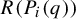 upper R left parenthesis upper P Subscript i Baseline left parenthesis q right parenthesis right parenthesis