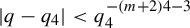 StartAbsoluteValue q minus q 4 EndAbsoluteValue less than q 4 Superscript minus left parenthesis m plus 2 right parenthesis 4 minus 3