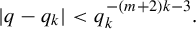 StartAbsoluteValue q minus q Subscript k Baseline EndAbsoluteValue less than q Subscript k Superscript minus left parenthesis m plus 2 right parenthesis k minus 3 Baseline period