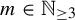 m element of upper N Subscript greater than or equals 3