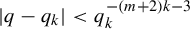 StartAbsoluteValue q minus q Subscript k Baseline EndAbsoluteValue less than q Subscript k Superscript minus left parenthesis m plus 2 right parenthesis k minus 3