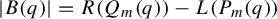 StartAbsoluteValue upper B left parenthesis q right parenthesis EndAbsoluteValue equals upper R left parenthesis upper Q Subscript m Baseline left parenthesis q right parenthesis right parenthesis minus upper L left parenthesis upper P Subscript m Baseline left parenthesis q right parenthesis right parenthesis