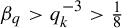 beta Subscript q Baseline greater than q Subscript k Superscript negative 3 Baseline greater than backslash tfrac 18