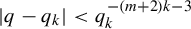 StartAbsoluteValue q minus q Subscript k Baseline EndAbsoluteValue less than q Subscript k Superscript minus left parenthesis m plus 2 right parenthesis k minus 3
