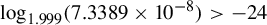 log Subscript 1.999 Baseline left parenthesis 7.3389 times 10 Superscript negative 8 Baseline right parenthesis greater than negative 24