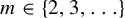 m element of StartSet 2 comma 3 comma midline horizontal ellipsis EndSet