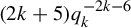 left parenthesis 2 k plus 5 right parenthesis q Subscript k Superscript minus 2 k minus 6