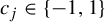 c Subscript j Baseline element of StartSet negative 1 comma 1 EndSet