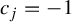 c Subscript j Baseline equals negative 1