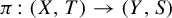 pi colon left parenthesis upper X comma upper T right parenthesis right arrow left parenthesis upper Y comma upper S right parenthesis