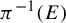 pi Superscript negative 1 Baseline left parenthesis upper E right parenthesis