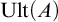 upper U l t left parenthesis upper A right parenthesis