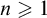 n greater than or slanted equals 1