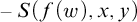 minus upper S left parenthesis f left parenthesis w right parenthesis comma x comma y right parenthesis