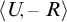left angle bracket upper U comma negative upper R right angle bracket