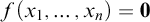 f left parenthesis x 1 comma midline horizontal ellipsis comma x Subscript n Baseline right parenthesis equals bold 0