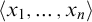 left angle bracket x 1 comma midline horizontal ellipsis comma x Subscript n Baseline right angle bracket