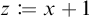 z is defined as x plus one