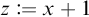 z is defined as x plus one