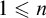 1 less than or slanted equals n