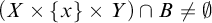 left parenthesis upper X times StartSet x EndSet times upper Y right parenthesis intersection upper B not equals backslash emptyset