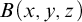 upper B left parenthesis x comma y comma z right parenthesis