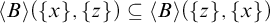 left angle bracket upper B right angle bracket left parenthesis StartSet x EndSet comma StartSet z EndSet right parenthesis subset of or equal to left angle bracket upper B right angle bracket left parenthesis StartSet z EndSet comma StartSet x EndSet right parenthesis